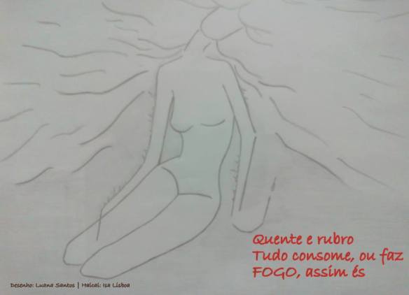 Quente e rubroTudo consome, ou faz
FOGO, assim és